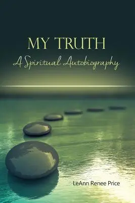 Ma vérité : une autobiographie spirituelle - My Truth: A Spiritual Autobiography