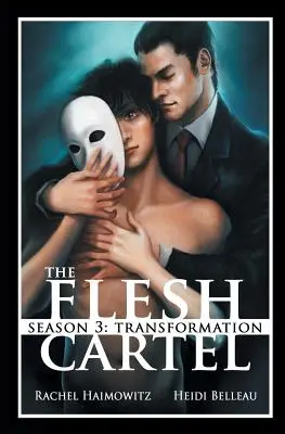 Le cartel de la chair, Saison 3 : Transformation - The Flesh Cartel, Season 3: Transformation