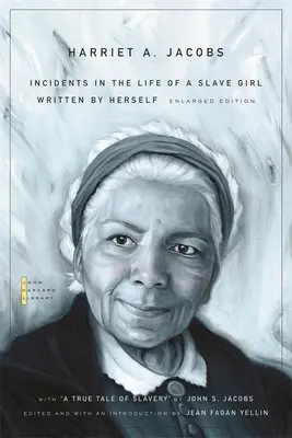 Les Incidents de la vie d'une jeune fille esclave : écrits par elle-même, avec Un véritable récit de l'esclavage » par John S. Jacobs (agrandi) » - The Incidents in the Life of a Slave Girl: Written by Herself, with A True Tale of Slavery