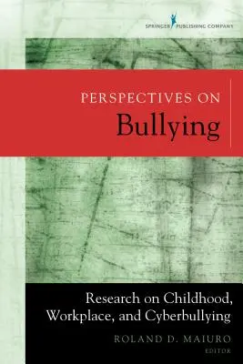 Perspectives sur l'intimidation : Recherche sur l'enfance, le lieu de travail et la cyberintimidation - Perspectives on Bullying: Research on Childhood, Workplace, and Cyberbullying