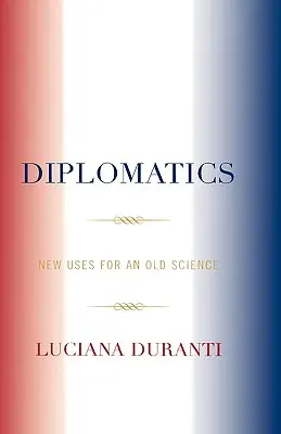 La diplomatie : Nouvelles utilisations d'une science ancienne - Diplomatics: New Uses for an Old Science