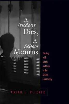 La mort d'un élève, le deuil d'une école : Faire face à la mort et à la perte dans la communauté scolaire - Student Dies, A School Mourns: Dealing With Death and Loss in the School Community