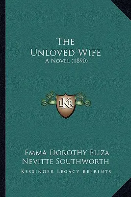 La femme mal aimée : un roman (1890) - The Unloved Wife: A Novel (1890)