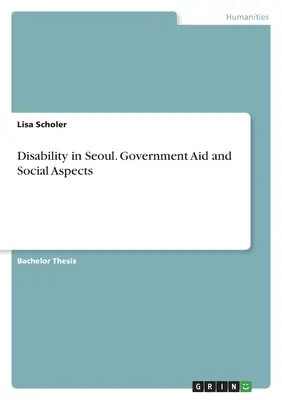 Le handicap à Séoul. Aide gouvernementale et aspects sociaux - Disability in Seoul. Government Aid and Social Aspects