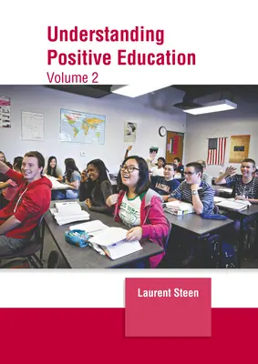 Comprendre l'éducation positive : Volume 2 - Understanding Positive Education: Volume 2