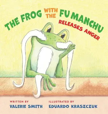 La grenouille au Fu Manchu : libère la colère - The Frog with the Fu Manchu: Releases Anger