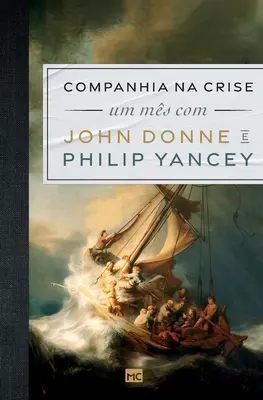 Companhia na crise : Um ms com John Donne e Philip Yancey - Companhia na crise: Um ms com John Donne e Philip Yancey