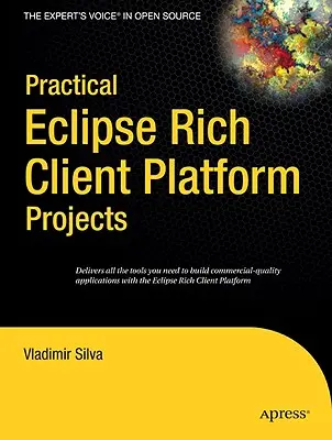Projets pratiques de plateforme client riche Eclipse - Practical Eclipse Rich Client Platform Projects
