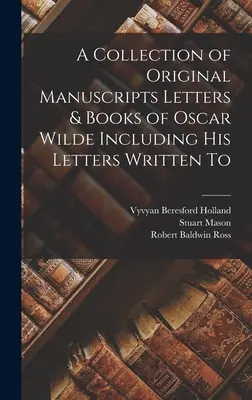 Une collection de manuscrits originaux, de lettres et de livres d'Oscar Wilde, y compris ses lettres écrites à - A Collection of Original Manuscripts Letters & Books of Oscar Wilde Including his Letters Written To