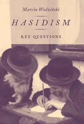 Le hassidisme : Questions clés - Hasidism: Key Questions