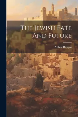 Le destin et l'avenir des Juifs - The Jewish Fate And Future