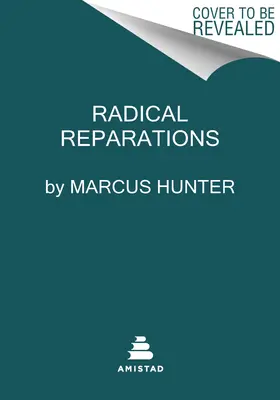 Réparations radicales : Guérir l'âme d'une nation - Radical Reparations: Healing the Soul of a Nation