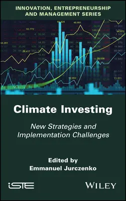 Investir dans le climat : Nouvelles stratégies et défis de mise en œuvre - Climate Investing: New Strategies and Implementation Challenges