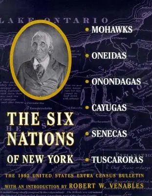 Les Six Nations de New York : The 1892 United States Extra Census Bulletin - The Six Nations of New York: The 1892 United States Extra Census Bulletin