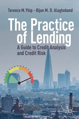 La pratique du prêt : Guide de l'analyse et du risque de crédit - The Practice of Lending: A Guide to Credit Analysis and Credit Risk