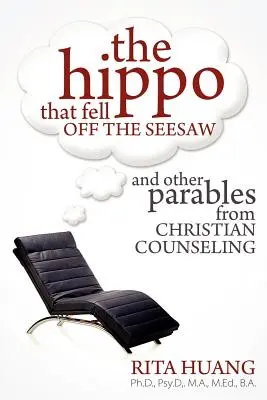 L'hippopotame tombé de la scie et autres paraboles du conseil chrétien - The Hippo That Fell Off The Seesaw and Other Parables From Christian Counseling