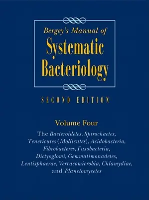 Manuel de bactériologie systématique de Bergey : Volume 4 : Les Bacteroidetes, Spirochaetes, Tenericutes (Mollicutes), Acidobacteria, Fibrobacteres, Fusobac - Bergey's Manual of Systematic Bacteriology: Volume 4: The Bacteroidetes, Spirochaetes, Tenericutes (Mollicutes), Acidobacteria, Fibrobacteres, Fusobac