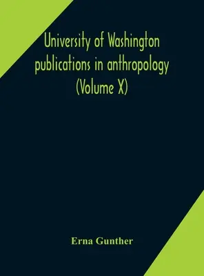 Publications de l'Université de Washington en anthropologie (Volume X) Ethnobotanique de l'ouest de Washington - University of Washington publications in anthropology (Volume X) Ethnobotany of Western Washington