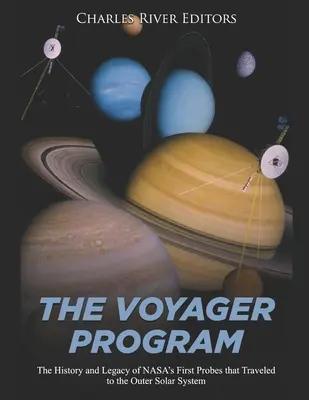 Le programme Voyager : L'histoire et l'héritage des premières sondes de la NASA qui ont voyagé vers le système solaire externe - The Voyager Program: The History and Legacy of NASA's First Probes that Traveled to the Outer Solar System