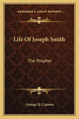 La vie de Joseph Smith : Le Prophète - Life Of Joseph Smith: The Prophet