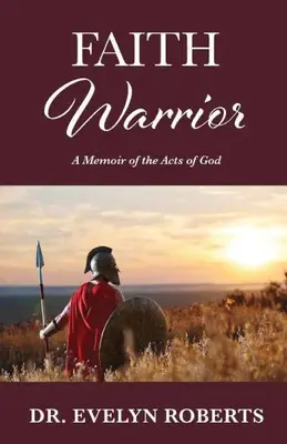 Guerrier de la foi : Un mémoire sur les actes de Dieu - Faith Warrior: A Memoir of the Acts of God