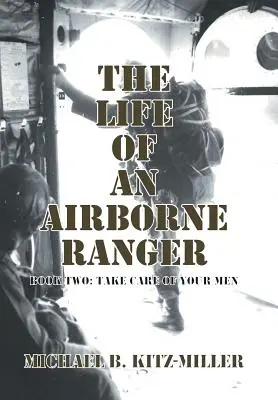 La vie d'un Ranger aéroporté : Livre 2 : Prenez soin de vos hommes - The Life of an Airborne Ranger: Book Two: Take Care of Your Men