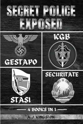 Secret Police Exposed : Gestapo, KGB, Stasi et Securitate - Secret Police Exposed: Gestapo, KGB, Stasi & Securitate