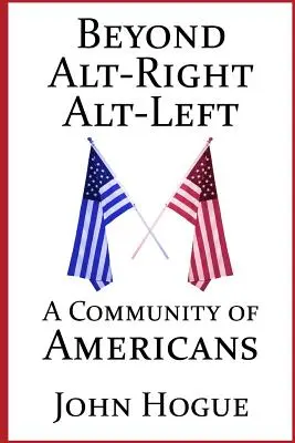Au-delà de l'Alt-Right et de l'Alt-Left : une communauté d'Américains - Beyond Alt-Right and Alt-Left: A Community of Americans