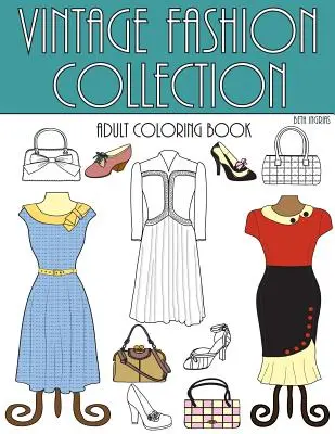 Collection de mode vintage : Une salle de coloriage pour adultes - Vintage Fashion Collection: An Adult Coloring Room