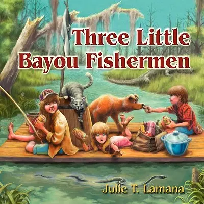 Trois petits pêcheurs du Bayou - Three Little Bayou Fishermen