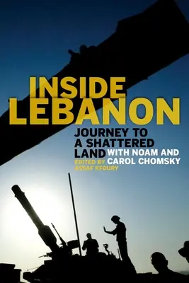 A l'intérieur du Liban : Voyage dans un pays dévasté avec Noam et Carol Chomsky - Inside Lebanon: Journey to a Shattered Land with Noam and Carol Chomsky