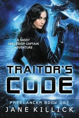 Traitor's Code : Une aventure impertinente du capitaine de vaisseau spatial - Traitor's Code: A Sassy Spaceship Captain Adventure