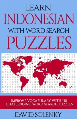 Apprendre l'indonésien avec des mots cachés : Apprendre l'indonésien avec des mots cachés : apprendre le vocabulaire de la langue indonésienne avec des mots cachés pour tous les âges - Learn Indonesian with Word Search Puzzles: Learn Indonesian Language Vocabulary with Challenging Word Find Puzzles for All Ages