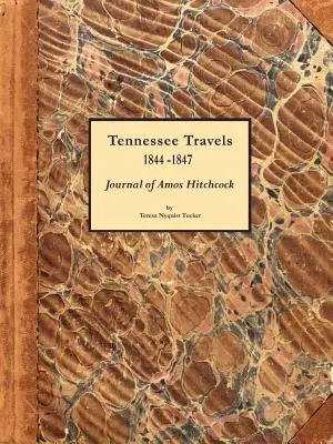 Voyages dans le Tennessee 1844-1847, Journal d'Amos Hitchcock - Tennessee Travels 1844-1847, Journal of Amos Hitchcock