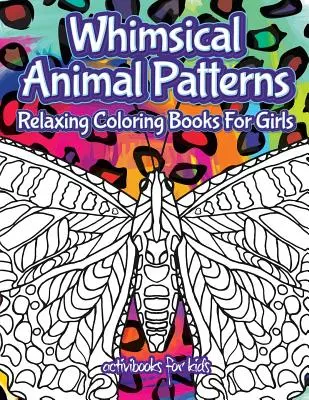 Motifs d'animaux fantaisistes : Livres de coloriage relaxants pour les filles - Whimsical Animal Patterns: Relaxing Coloring Books For Girls