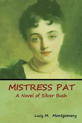 Mistress Pat : Un roman de Silver Bush - Mistress Pat: A Novel of Silver Bush