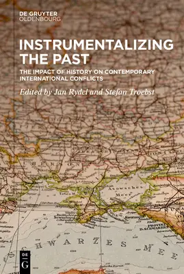 L'instrumentalisation du passé : L'impact de l'histoire sur les conflits internationaux contemporains - Instrumentalizing the Past: The Impact of History on Contemporary International Conflicts