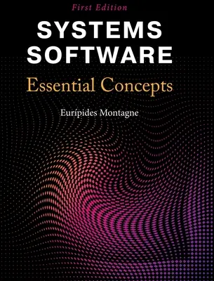 Logiciels de systèmes : Concepts essentiels - Systems Software: Essential Concepts