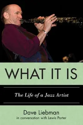 Ce que c'est : la vie d'un artiste de jazz - What It Is: The Life of a Jazz Artist