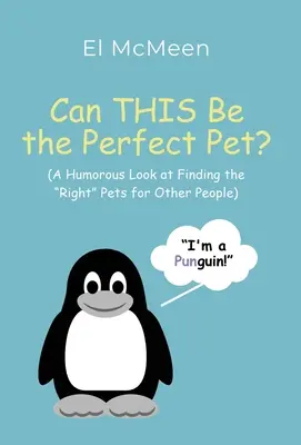 Cela peut-il être l'animal de compagnie idéal ? (Un regard humoristique sur la recherche d'animaux de compagnie pour d'autres personnes) » - Can THIS Be the Perfect Pet?: (A Humorous Look at Finding the Right