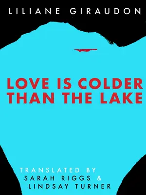 L'amour est plus froid que le lac - Love Is Colder Than the Lake