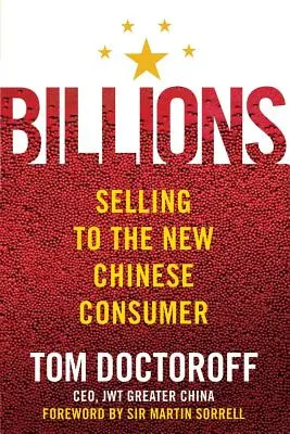 Des milliards : Vendre au nouveau consommateur chinois - Billions: Selling to the New Chinese Consumer