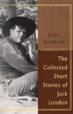 Le recueil d'histoires de Jack London - The Collected Stories of Jack London