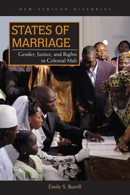 États de mariage : Genre, justice et droits dans le Mali colonial - States of Marriage: Gender, Justice, and Rights in Colonial Mali