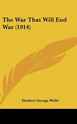 La guerre qui mettra fin à la guerre (1914) - The War That Will End War (1914)