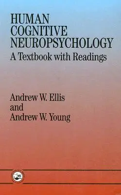 Neuropsychologie cognitive humaine : Un manuel avec des lectures - Human Cognitive Neuropsychology: A Textbook With Readings