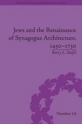 Les Juifs et la Renaissance de l'architecture des synagogues, 1450-1730 - Jews and the Renaissance of Synagogue Architecture, 1450-1730
