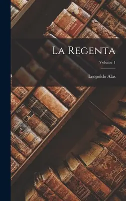 La Regenta ; Volume 1 - La Regenta; Volume 1