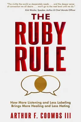 La règle de Rubis : Comment plus d'écoute et moins d'étiquetage apportent plus de guérison et moins de haine - The Ruby Rule: How More Listening and Less Labeling Brings More Healing and Less Hating