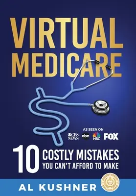 Assurance-maladie virtuelle - 10 erreurs coûteuses que vous ne pouvez pas vous permettre de commettre - Virtual Medicare - 10 Costly Mistakes You Can't Afford to Make